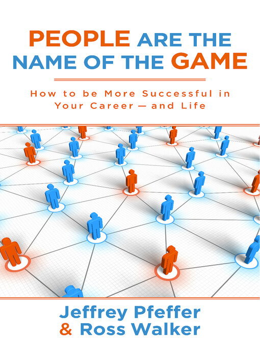 Title details for People are the Name of the Game: How to be More Successful in Your Career—and Life by Jeffrey Pfeffer - Wait list